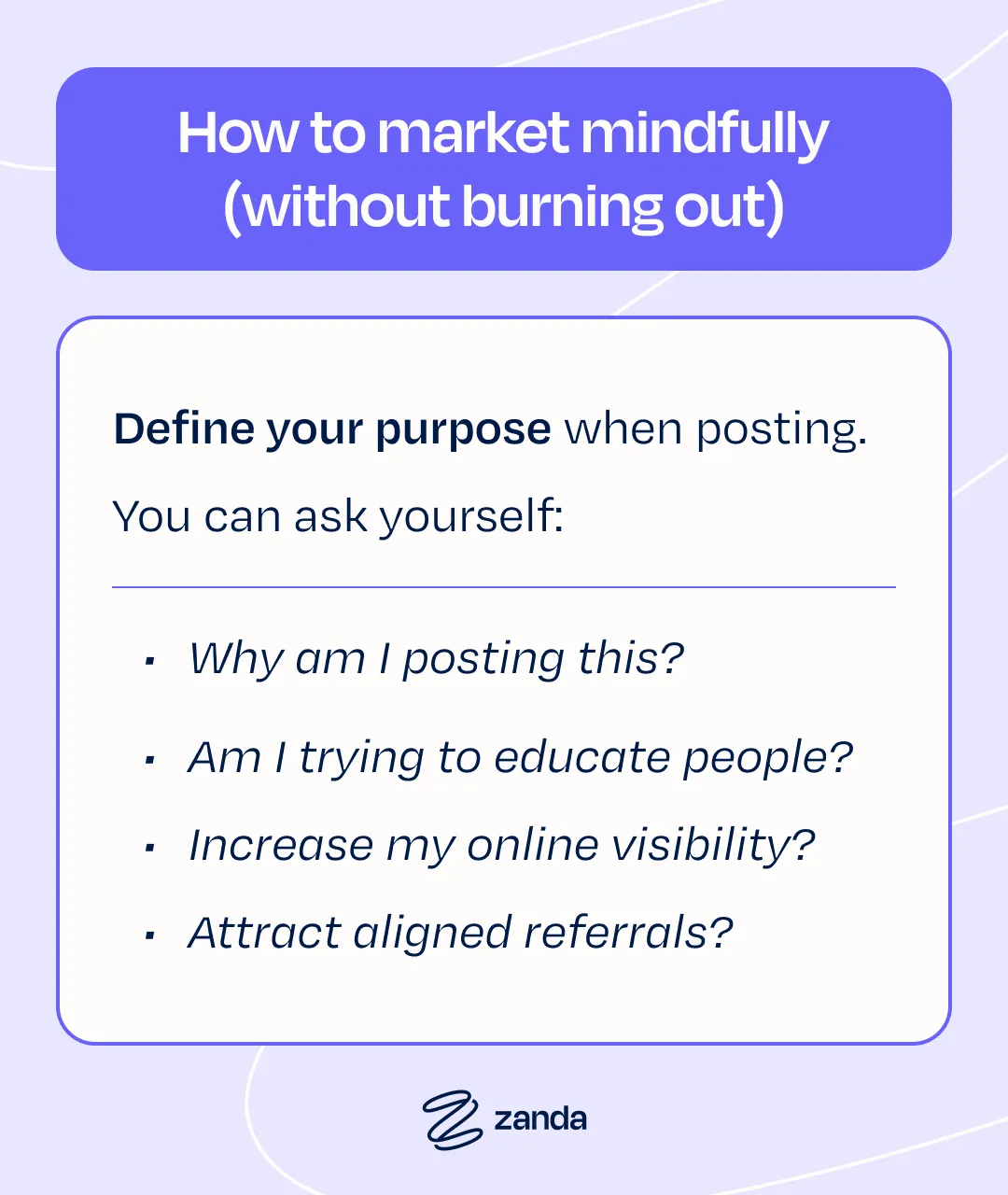 Infographic: How to market mindfully without burning out — define your purpose by asking why you are posting, whether you are trying to educate people, increase online visibility, or attract aligned referrals