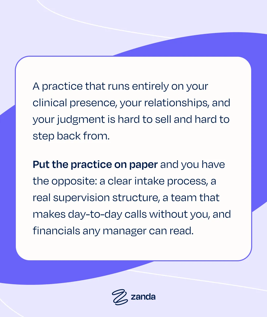 Quote: A practice that runs entirely on your clinical presence is hard to sell and hard to step back from — put it on paper and you have the opposite