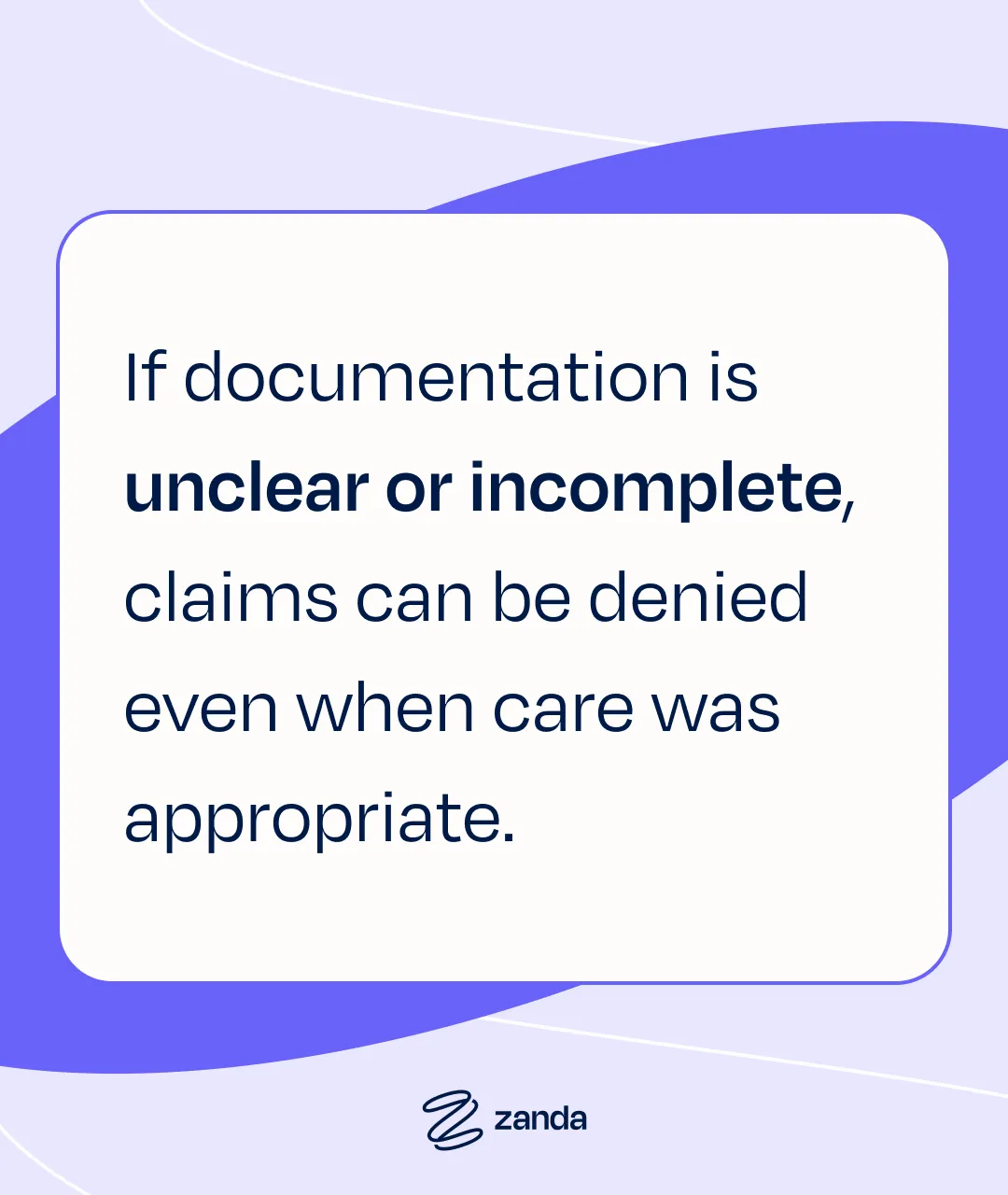 Callout: If documentation is unclear or incomplete, claims can be denied even when care was appropriate