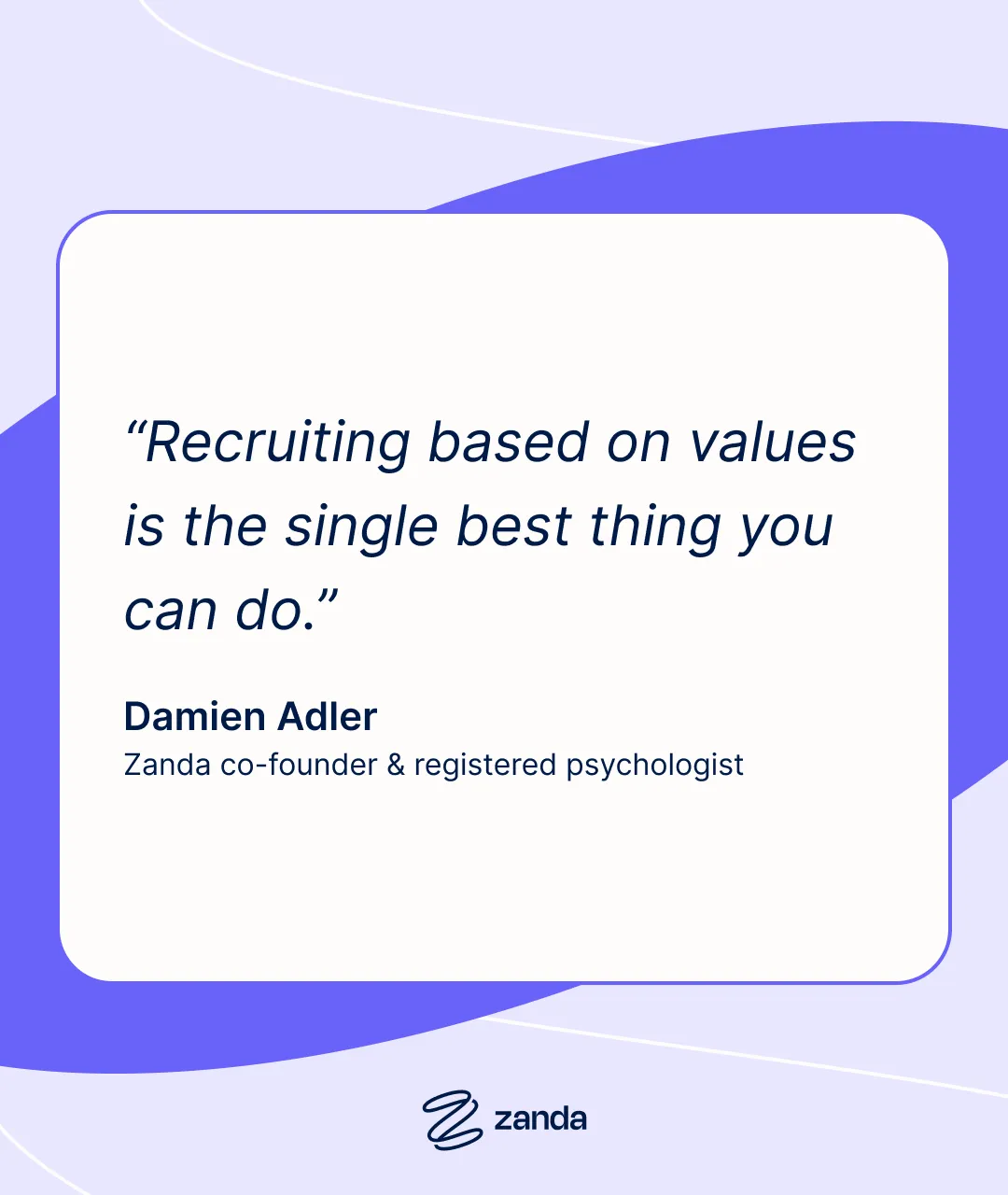 Damien Adler quote: "Recruiting based on values is the single best thing you can do."