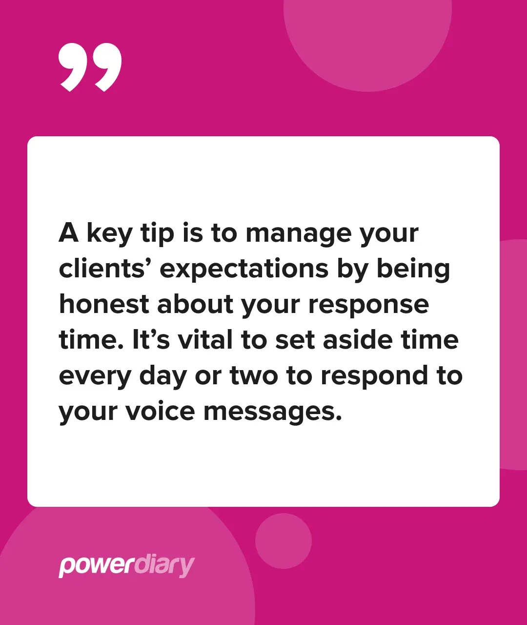 Quote: A key tip is to manage your clients' expectations by being honest about your response time