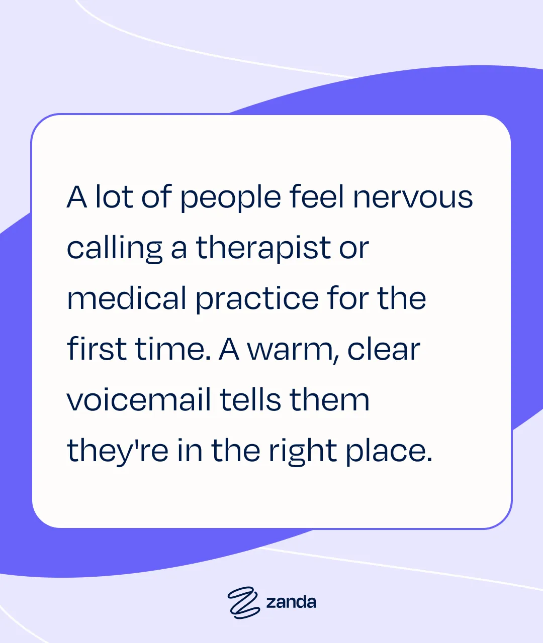 A lot of people feel nervous calling a therapist or medical practice for the first time. A warm, clear voicemail tells them they're in the right place.