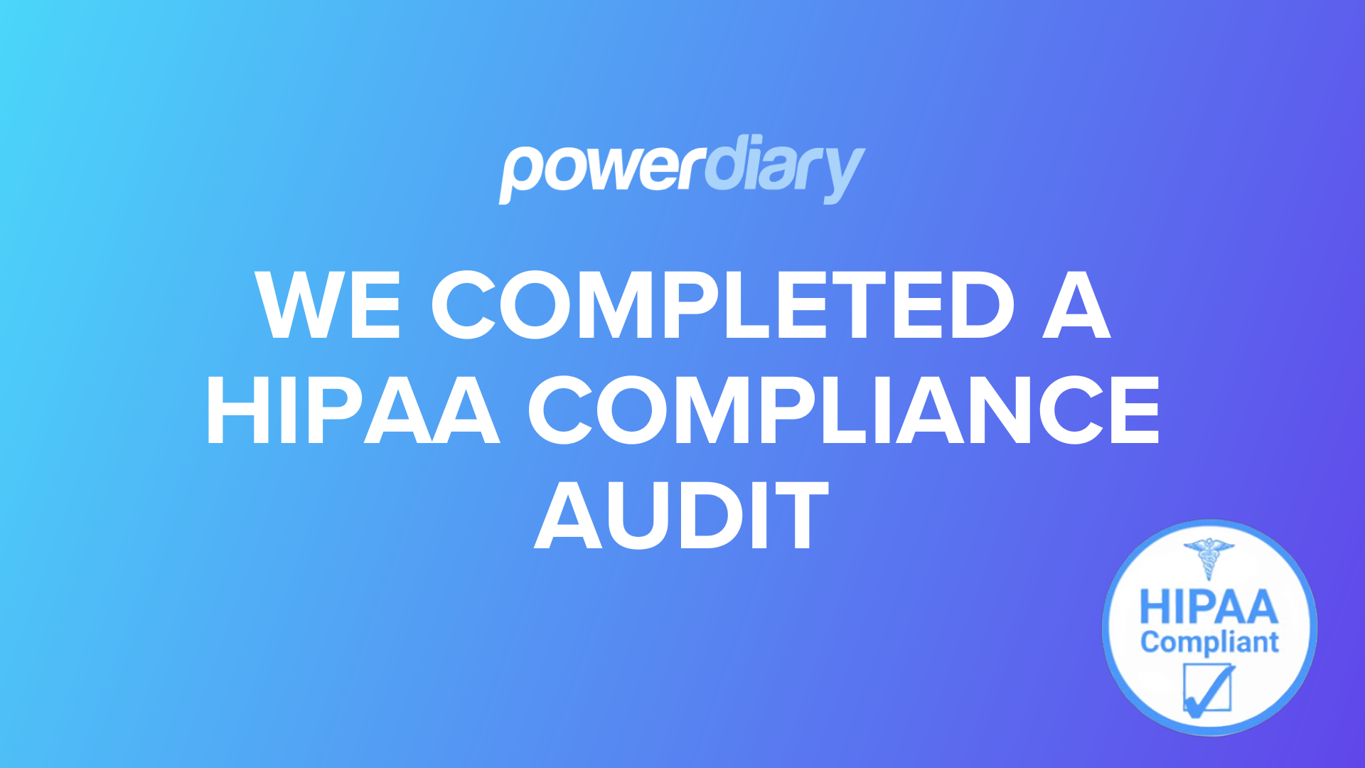 Power Diary Successfully Completes Comprehensive HIPAA Compliance Audit
